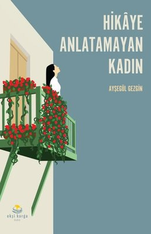 Hikaye Anlatamayan Kadın | Ekşi Karga
