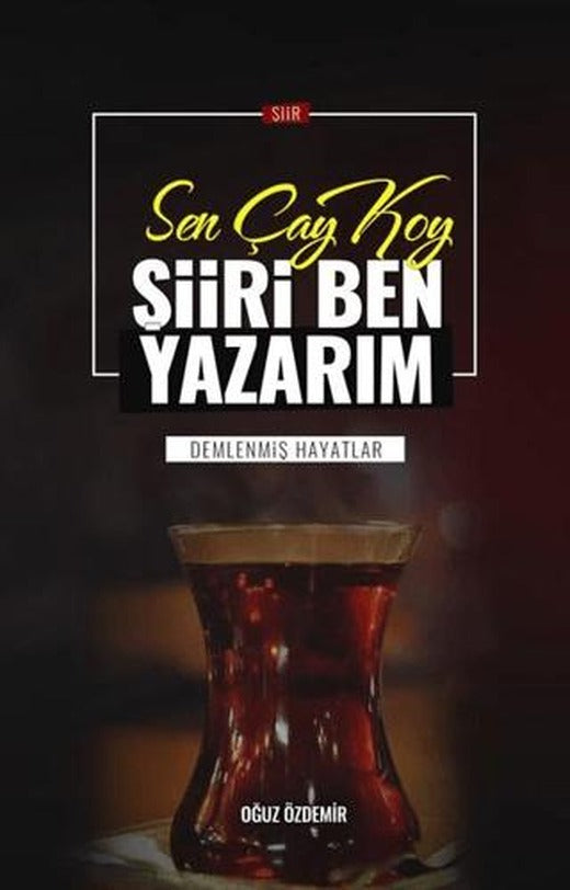 Sen Çay Koy Şiiri Ben Yazarım