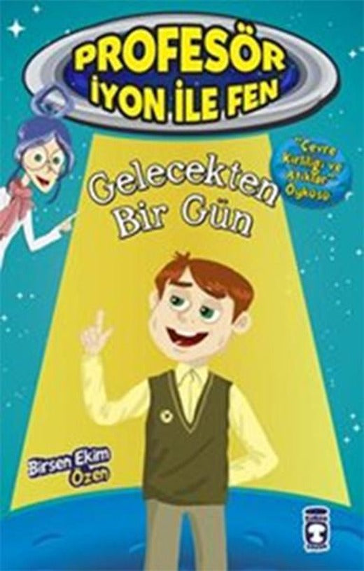 Profesör İyon İle Fen 2 - Gelecekten Bir Gün | Timaş Çocuk (İnce Kapak)