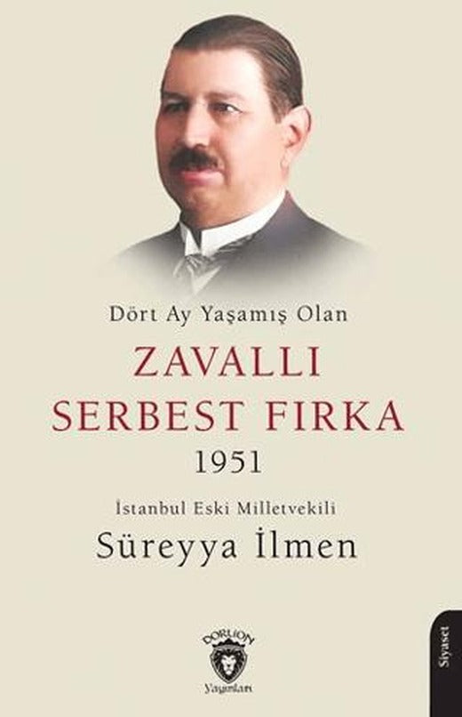 Dört Ay Yaşamış Olan Zavallı Serbest Fırka 1951 | Dorlion Yayınları (Ciltsiz)