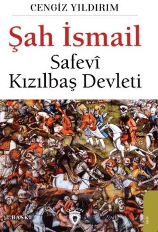 Şah İsmail - Safevi Kızılbaş Devleti | Dorlion Yayınları (Ciltsiz)