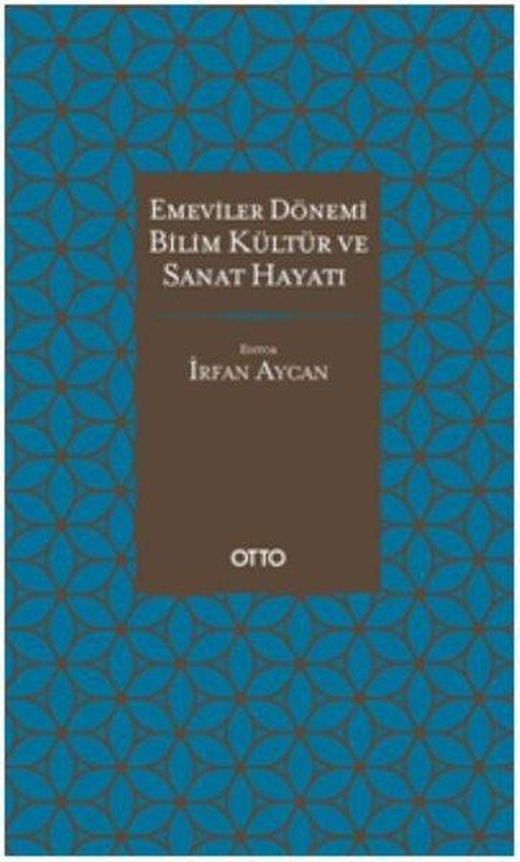 Emeviler Dönemi Bilim Kültür ve Sanat Hayatı | Otto (Ciltli)