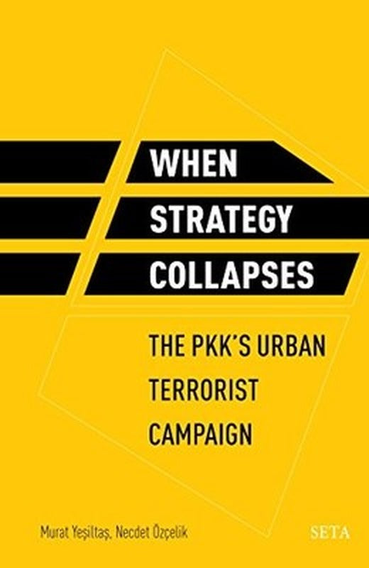 When Strategy Collapses-The Pkks Urban Terrorist Campaign | Seta Yayınları