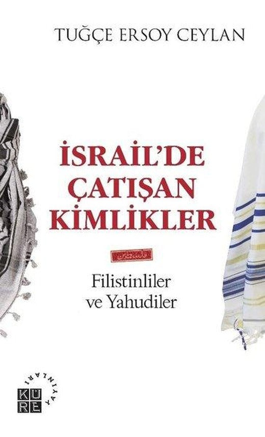 İsrailde Çatışan Kimlikler: Filistinliler ve Yahudiler | Küre Yayınları (İnce Kapak)