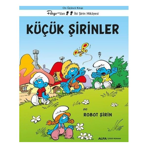 Küçük Şirinler ve Robot Şirin - Peyo'dan İki Şirin Hikayesi - On Üçüncü Kitap | Alfa Yayıncılık (İnce Kapak )