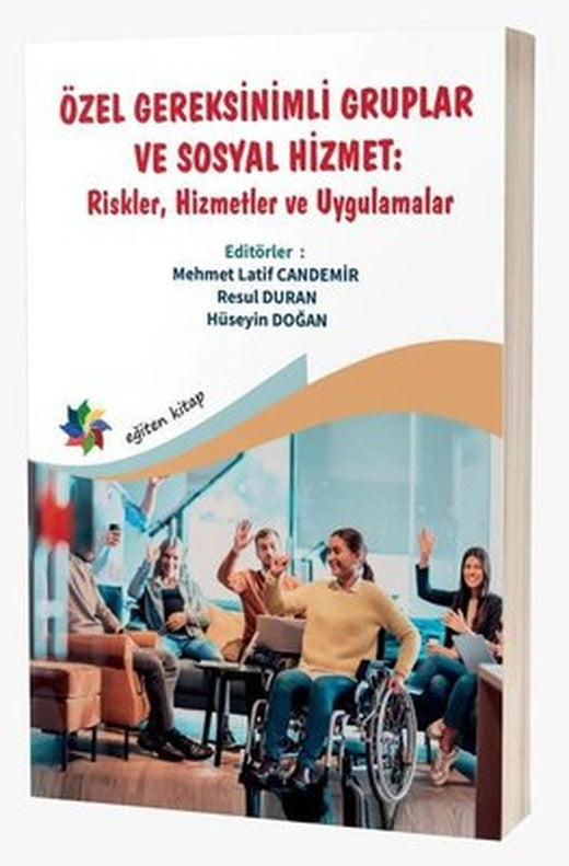 Özel Gereksinimli Gruplar ve Sosyal Hizmet: Riskler, Hizmetler ve Uygulamalar | Eğiten Kitap