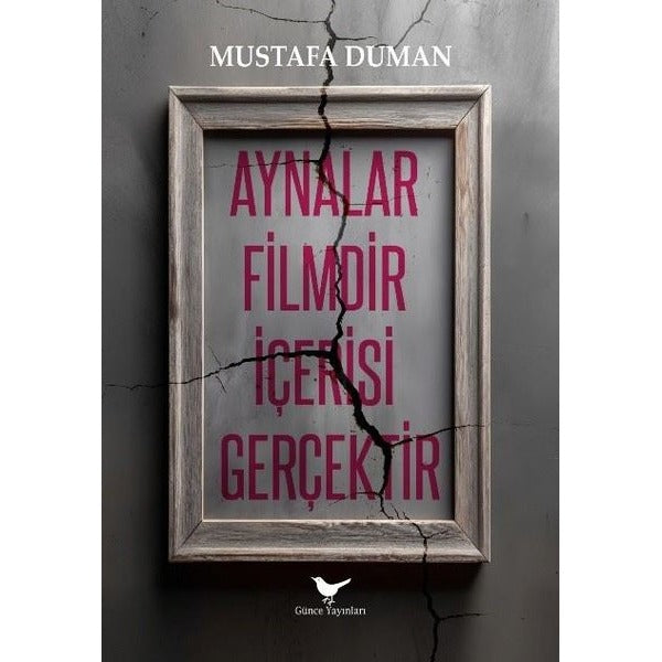 Aynalar Filmdir İçerisi Gerçektir | Günce Yayınları (İnce Kapak)