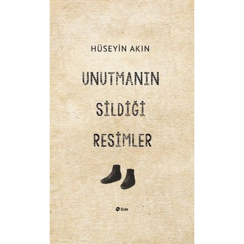 Unutmanın Sildiği Resimler | Şule Yayınları