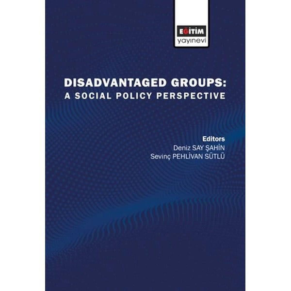 Disadvantaged Groups: A Social Policy Perspective | Eğitim Yayınevi - Bilimsel Eserler (Ciltsiz)