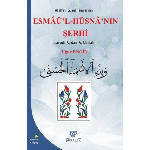 Allahın Güzel İsimlerinin Esmaü'l-Hüsna'nın Şerhi - Tasavvufi Açıdan Açıklamaları