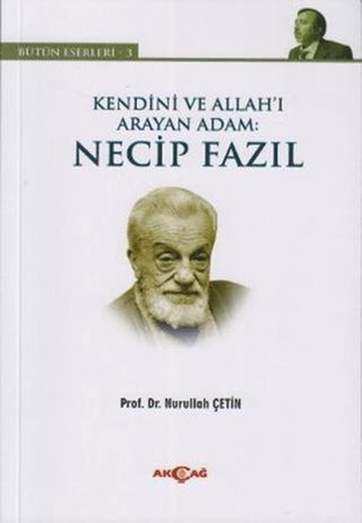 Kendini ve Allah’ı Arayan Adam: Necip Fazıl