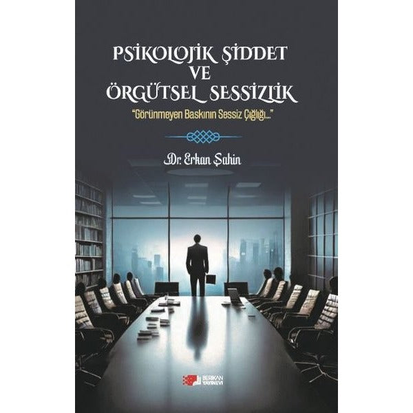 Psikolojik Şiddet ve Örgütsel Sessizlik | Berikan Yayınevi (Ciltsiz)