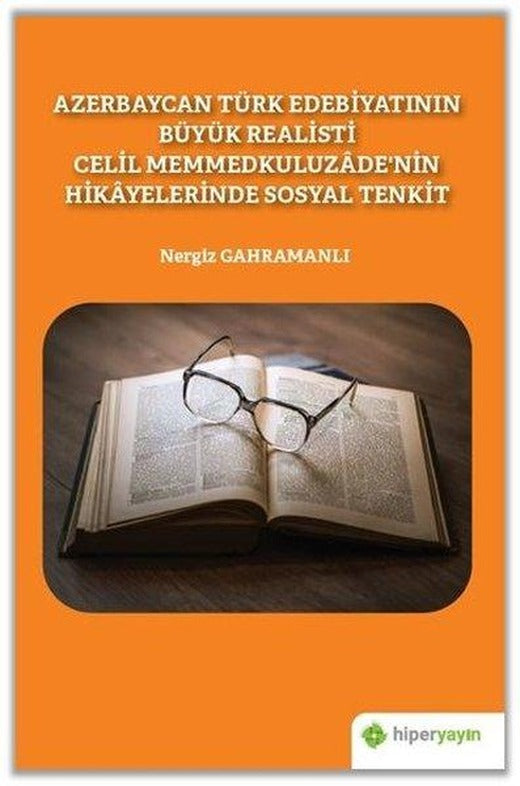 Azerbaycan Türk Edebiyatının Büyük Realisti Celil Memmedkuluzadenin Hikayelerinde Sosyal Tenkit | Hiperlink (İnce Kapak)