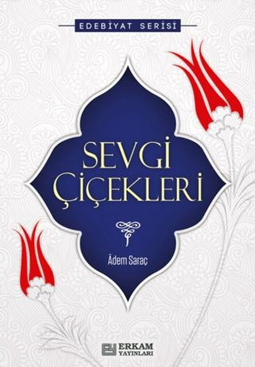 Sevgi Çiçekleri | Erkam Yayınları (Ciltsiz)
