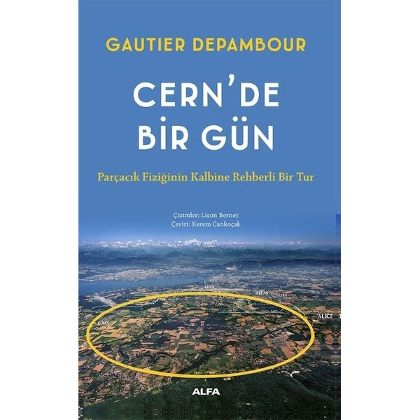 Cern'de Bir Gün - Parçacık Fiziğinin Kalbine Rehberli Bir Tur | Alfa Yayıncılık (İnce Kapak)