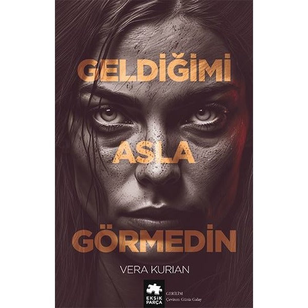Geldiğimi Asla Görmedin | Eksik Parça Yayınları (İnce Kapak)