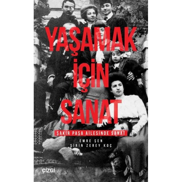 Yaşamak İçin Sanat - Şakir Paşa Ailesinde Sanat | Çizgi Kitapevi