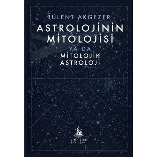 Astrolojinin Mitolojisi Ya Da Mitolojik Astroloji | Yitik Ülke Yayınları (İnce Kapak)