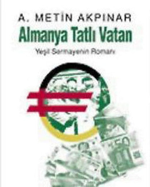 Almanya Tatlı Vatan - Yeşil Sermayenin Romanı | Berfin Yayınları