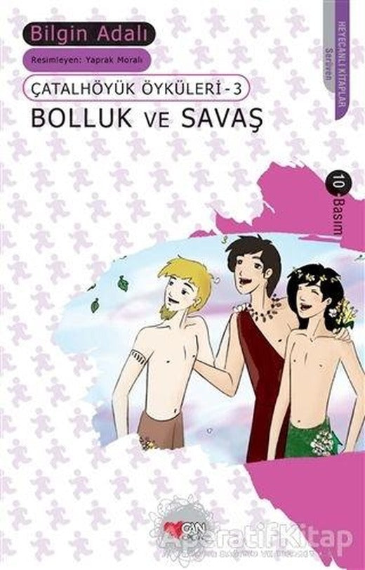 Çatalhöyük Öyküleri 3 - Bolluk ve Savaş - Bilgin Adalı - Can Çocuk Yayınları