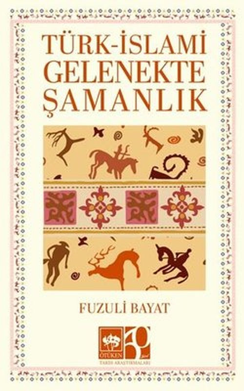 Türk - İslami Gelenekte Şamanlık | Ötüken Neşriyat (İnce Kapak)