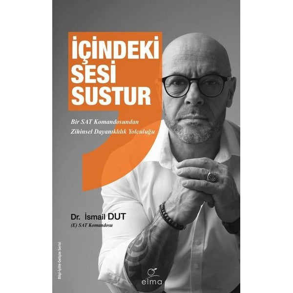 İçindeki Sesi Sustur - Bir SAT Komandosundan Zihinsel Dayanıklılık Yolculuğu | Elma Yayınevi (İnce Kapak)