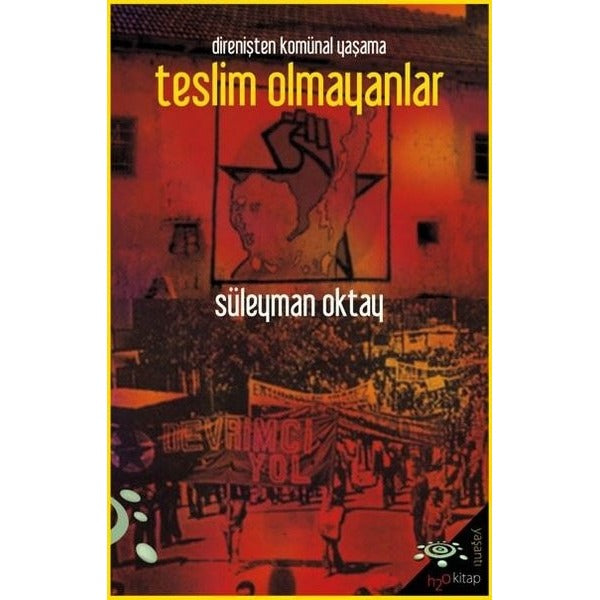 Direnişten Komünal Yaşama Teslim Olmayanlar | h2o Kitap (İnce Kapak)