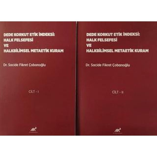 Dede Korkut Etik İndeksi: Halk Felsefesi ve Halkbilimsel Metaetik Kuram Cilt 1- Cilt 2