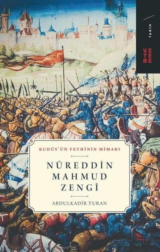 Nureddin Mahmud Zengi-Kudüsün Fethinin Mimarı | Ketebe (İnce Kapak)