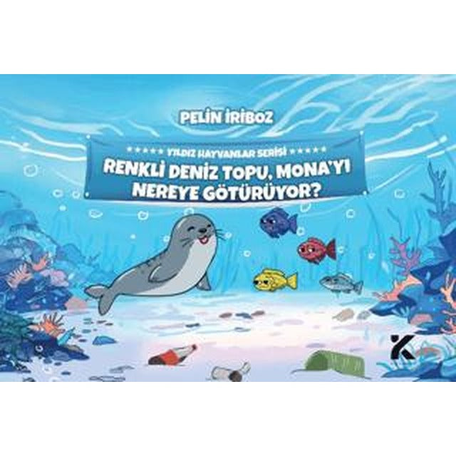 Yıldız Hayvanlar Serisi - Renkli Deniz Topu, Mona’yı Nereye Götürüyor?
