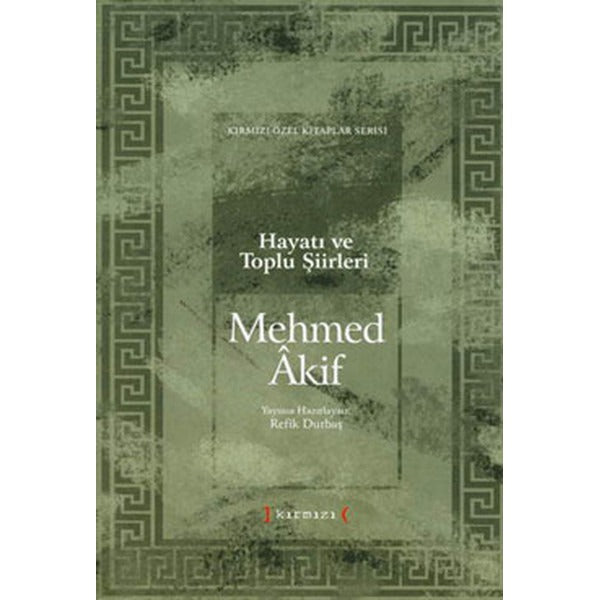 Mehmet Akif Hayatı ve Toplu Şiirleri | Kırmızı Yayınları - Özel Kitaplar Dizisi (Ciltli)