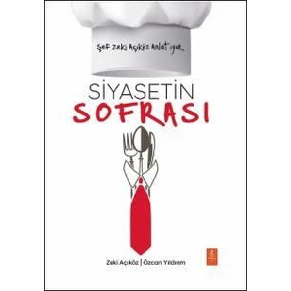 Siyasetin Sofrası - Şef Zeki Açıköz Anlatıyor | Nobel Yaşam (İnce Kapak)