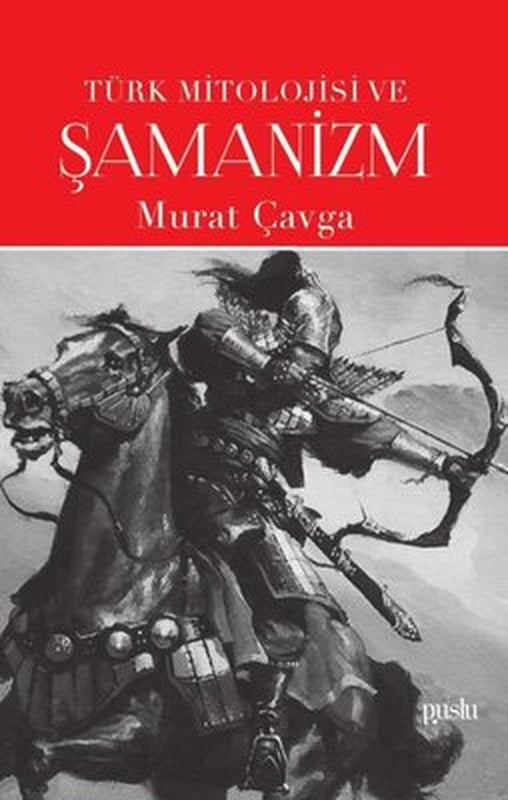 Türk Mitolojisi ve Şamanizm | Puslu Yayıncılık
