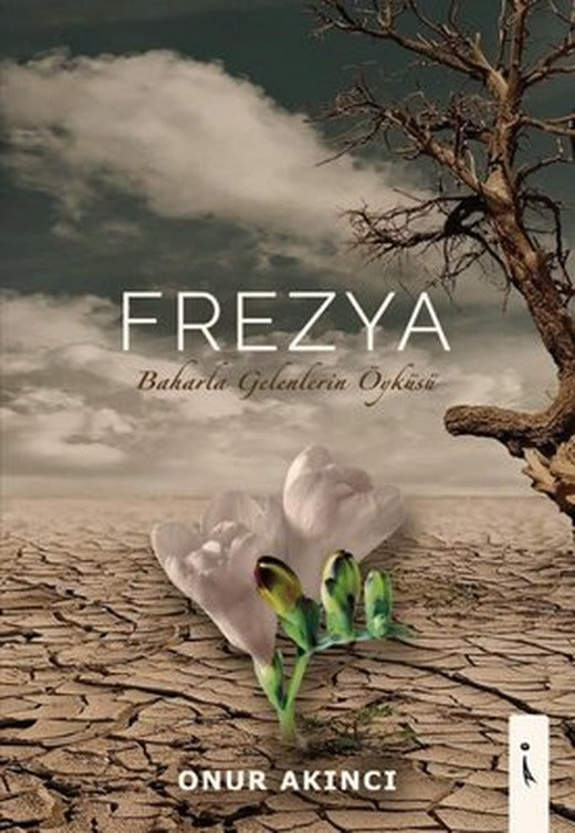 Frezya - Baharla Gelenlerin Öyküsü | İkinci Adam Yayınları