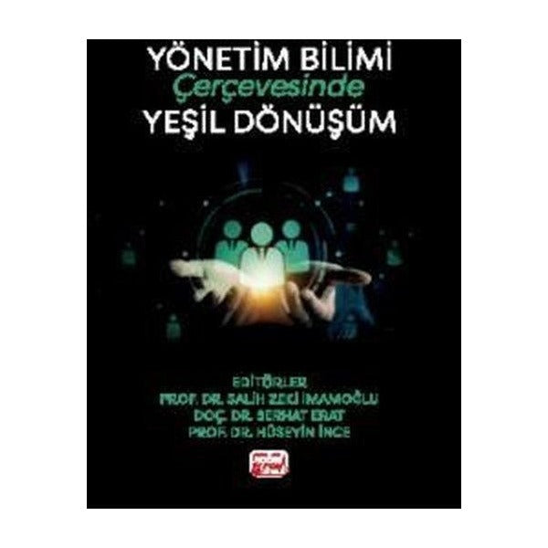 Yönetim Bilimi Çerçevesinde Yeşil Dönüşüm | Nobel Bilimsel Eserler (İnce Kapak)