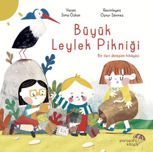 Büyük Leylek Pikniği: Bir İleri Dönüşüm Hikayesi | Paraşüt Kitap (İnce Kapak)