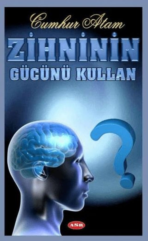 Zihninin Gücünü Kullan | Asr Yayınları (Ciltsiz)