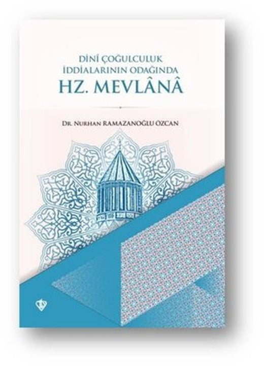 Hz. Mevlana - Dini Çoğulculuk İddialarının Odağında | Türkiye Diyanet Vakfı Yayınları (İnce Kapak)