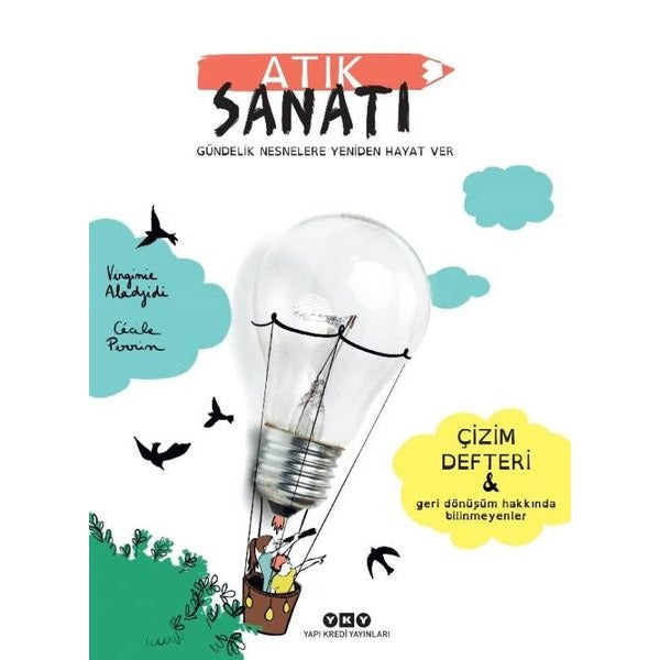 Atık Sanatı - Gündelik Nesnelere Yeniden Hayat Ver | Yapı Kredi Yayınları (İnce Kapak)