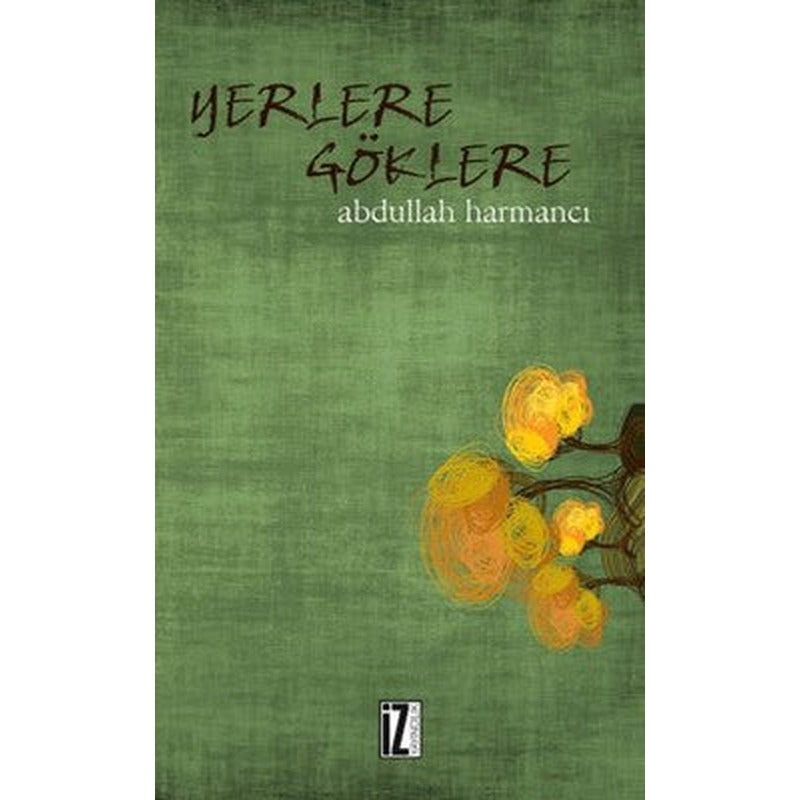Yerlere Göklere | İz Yayıncılık