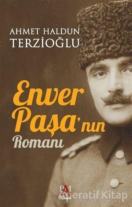 Enver Paşanın Romanı - Ahmet Haldun Terzioğlu - Panama Yayıncılık
