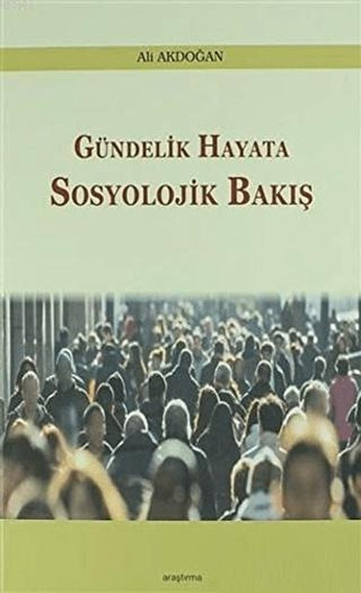 Gündelik Hayata Sosyolojik Bakış | Araştırma Yayınları (Ciltsiz)