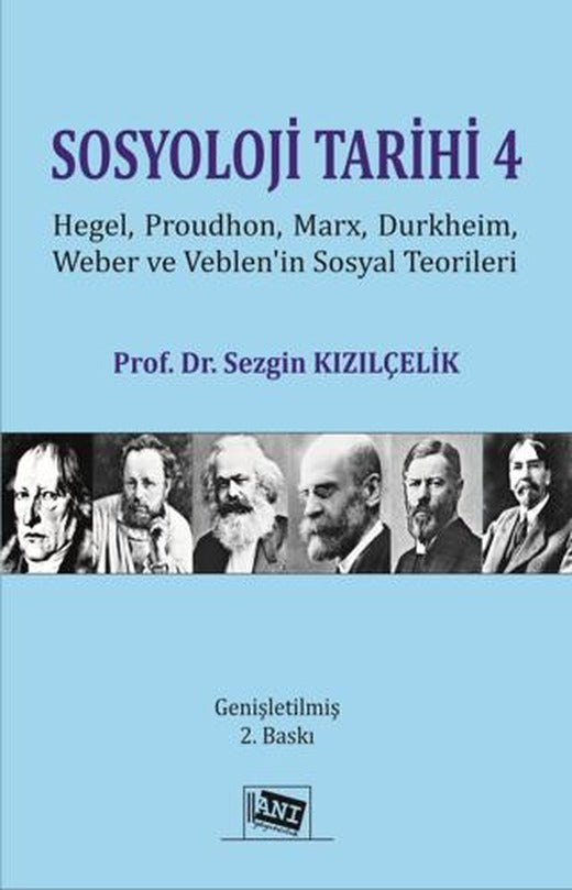 Sosyoloji Tarihi 4 - Hegel, Proudhon, Marx, Durkheim, Weber Ve Veblen'in Sosyal Teorileri