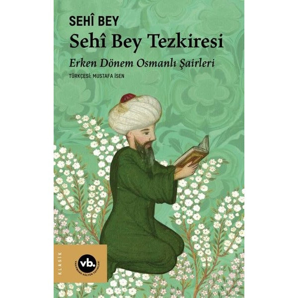 Sehi Bey Tezkiresi - Erken Dönem Osmanlı Şairleri | VakıfBank Kültür Yayınları (İnce Kapak)