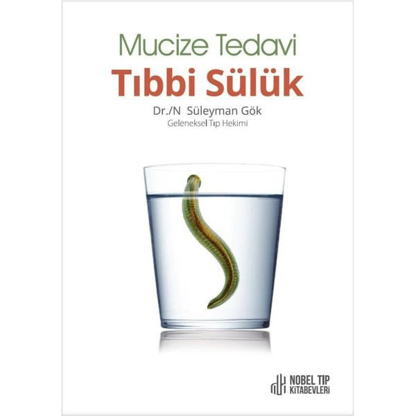Mucize Tedavi Tıbbi Sülük | Nobel Tıp Kitabevleri (İnce Kapak)