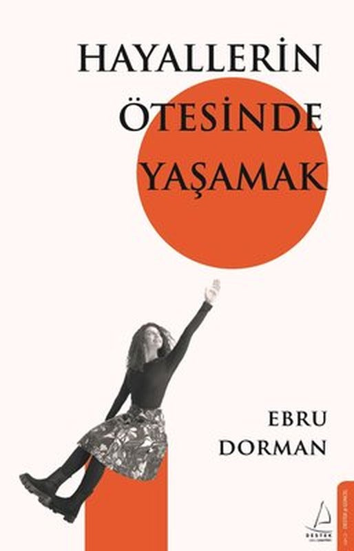 Hayallerin Ötesinde Yaşamak | Destek Yayınları