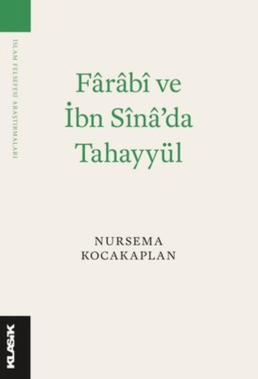 Farabi ve İbn Sina'da Tahayyül | Klasik Yayınları (İnce Kapak)