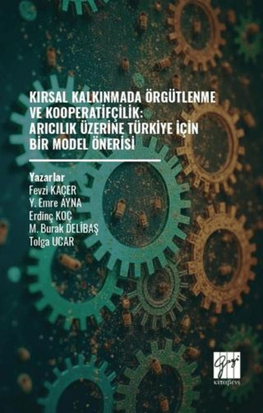 Kırsal Kalkınmada Örgütlenme ve Kooperatifçilik: Arıcılık Üzerine Türkiye İçin Bir Model Önerisi | Gazi Kitabevi (Ciltsiz)