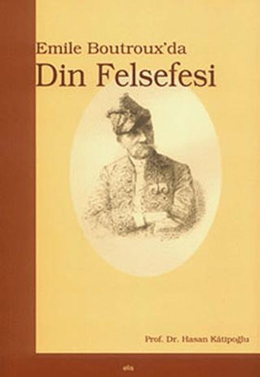 Emile Boutroux’da Din Felsefesi | Elis Yayınları (Ciltsiz)