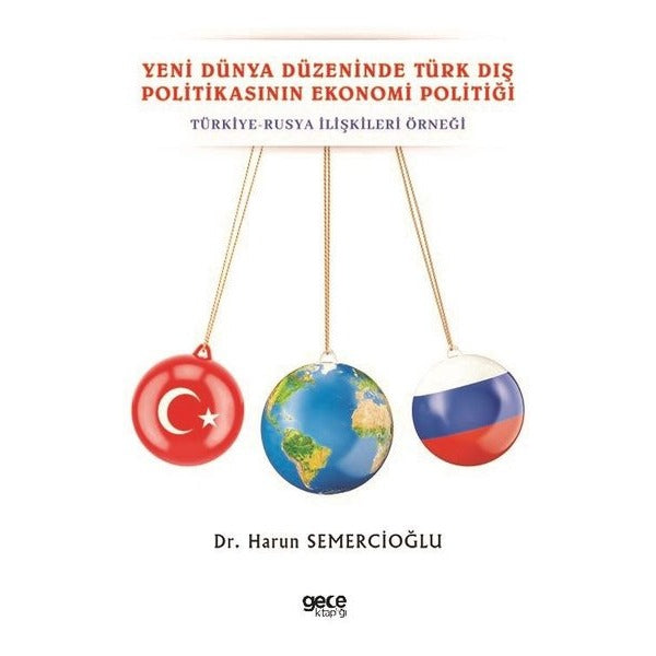 Yeni Dünya Düzeninde Türk Dış Politikasının Ekonomi Politiği | Gece Kitaplığı (Ciltsiz)